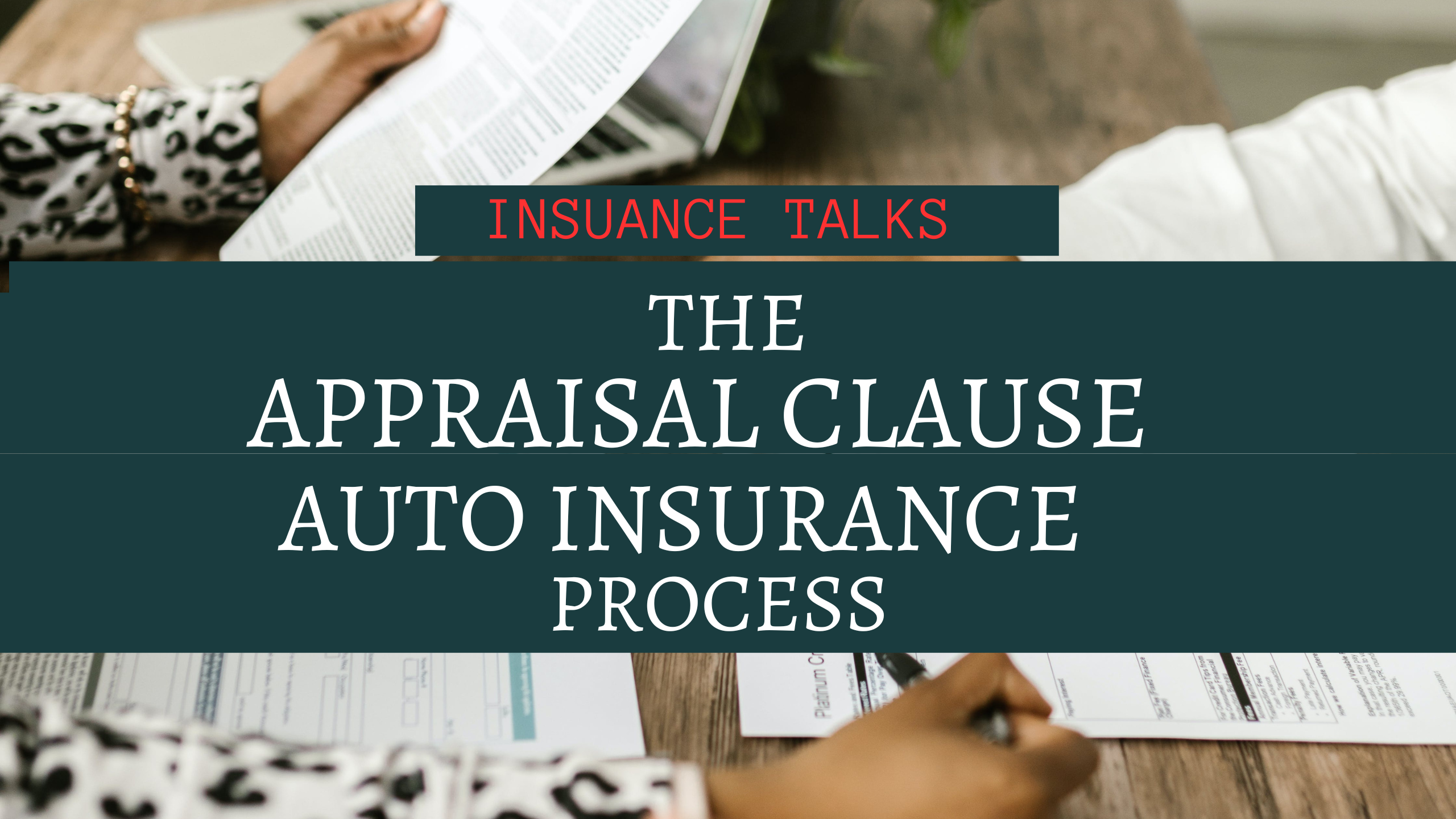 The Appraisal Clause Auto Insurance Process