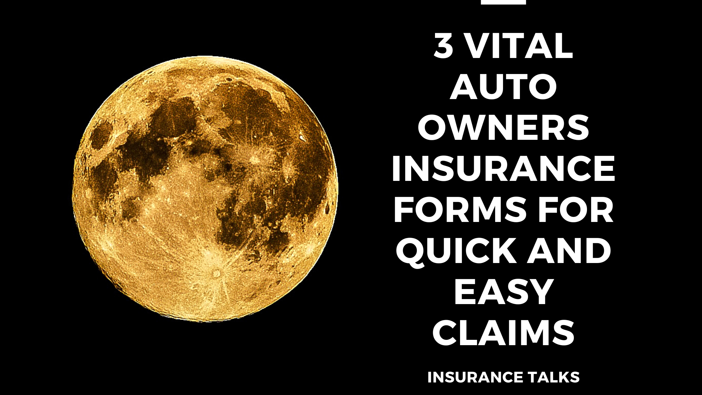 3 Vital Auto Owners Insurance Forms for Quick and Easy Claims