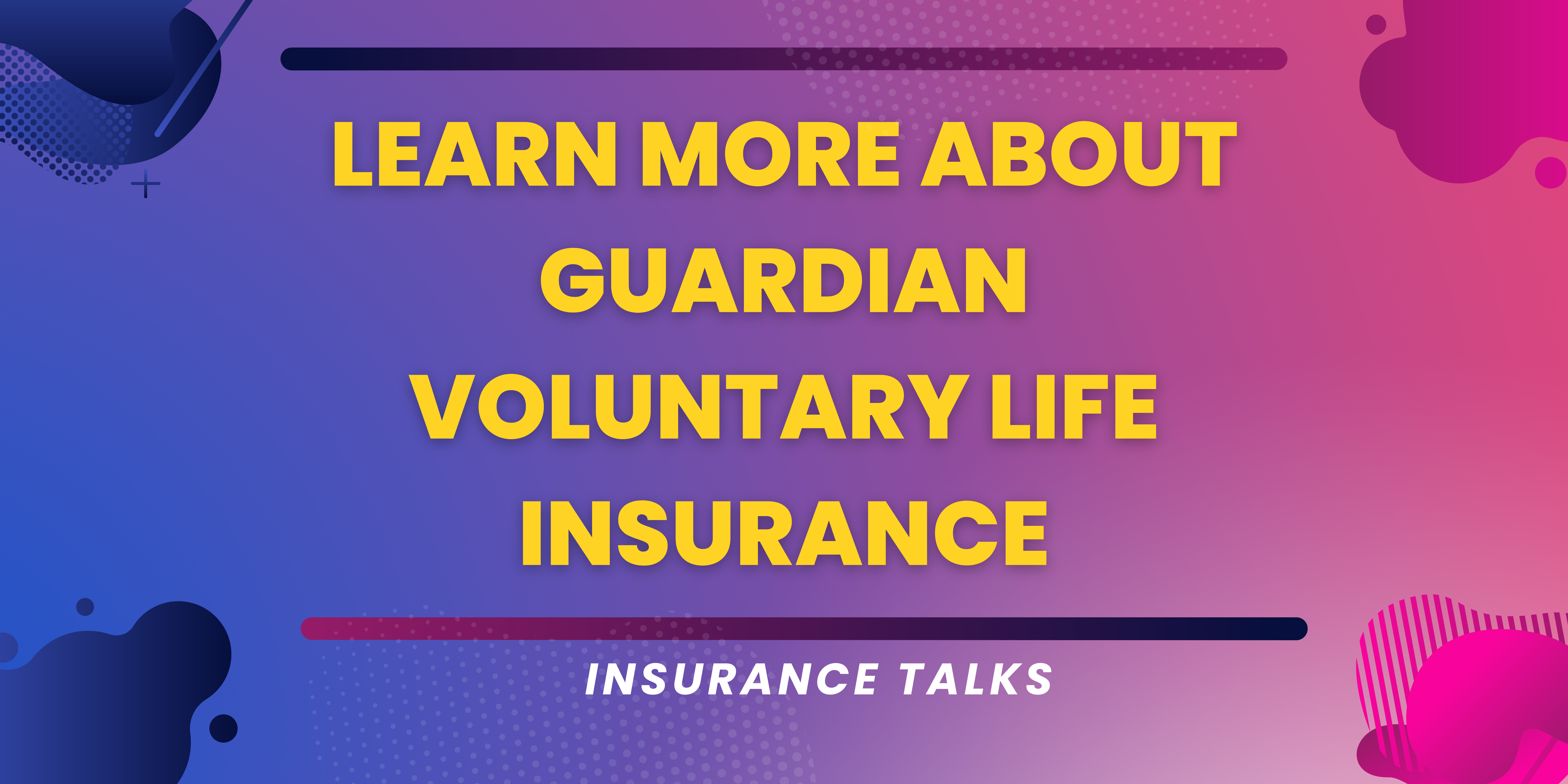 Learn more about Guardian voluntary life insurance