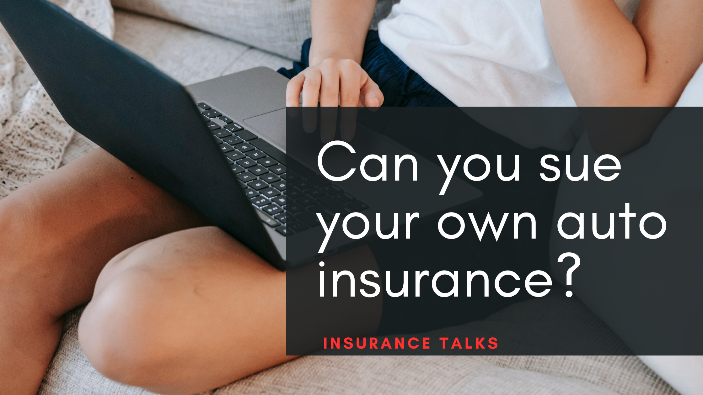 Can you sue your own auto insurance?
