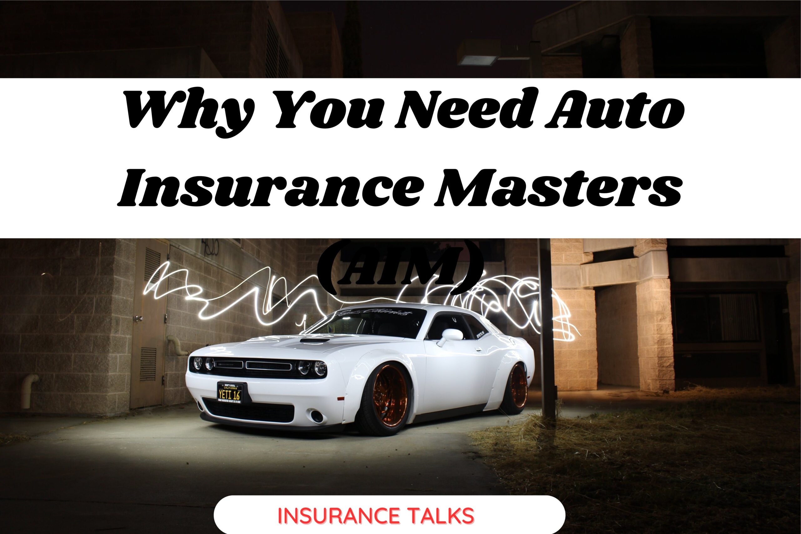 Why You Need Auto Insurance Masters (AIM)