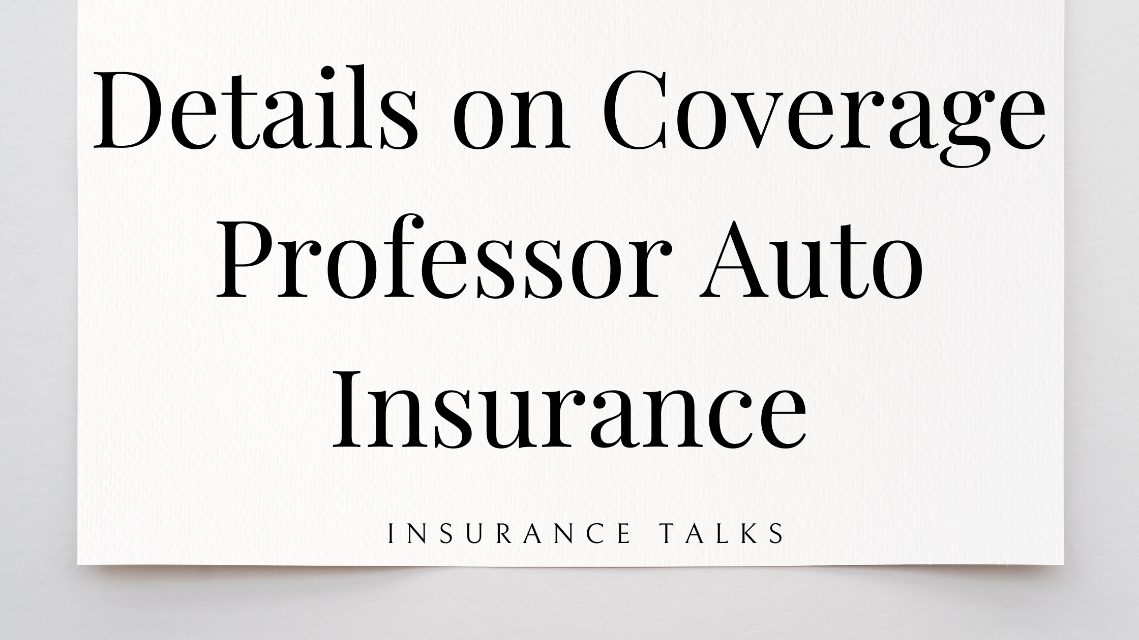 Details on Coverage Professor Auto Insurance