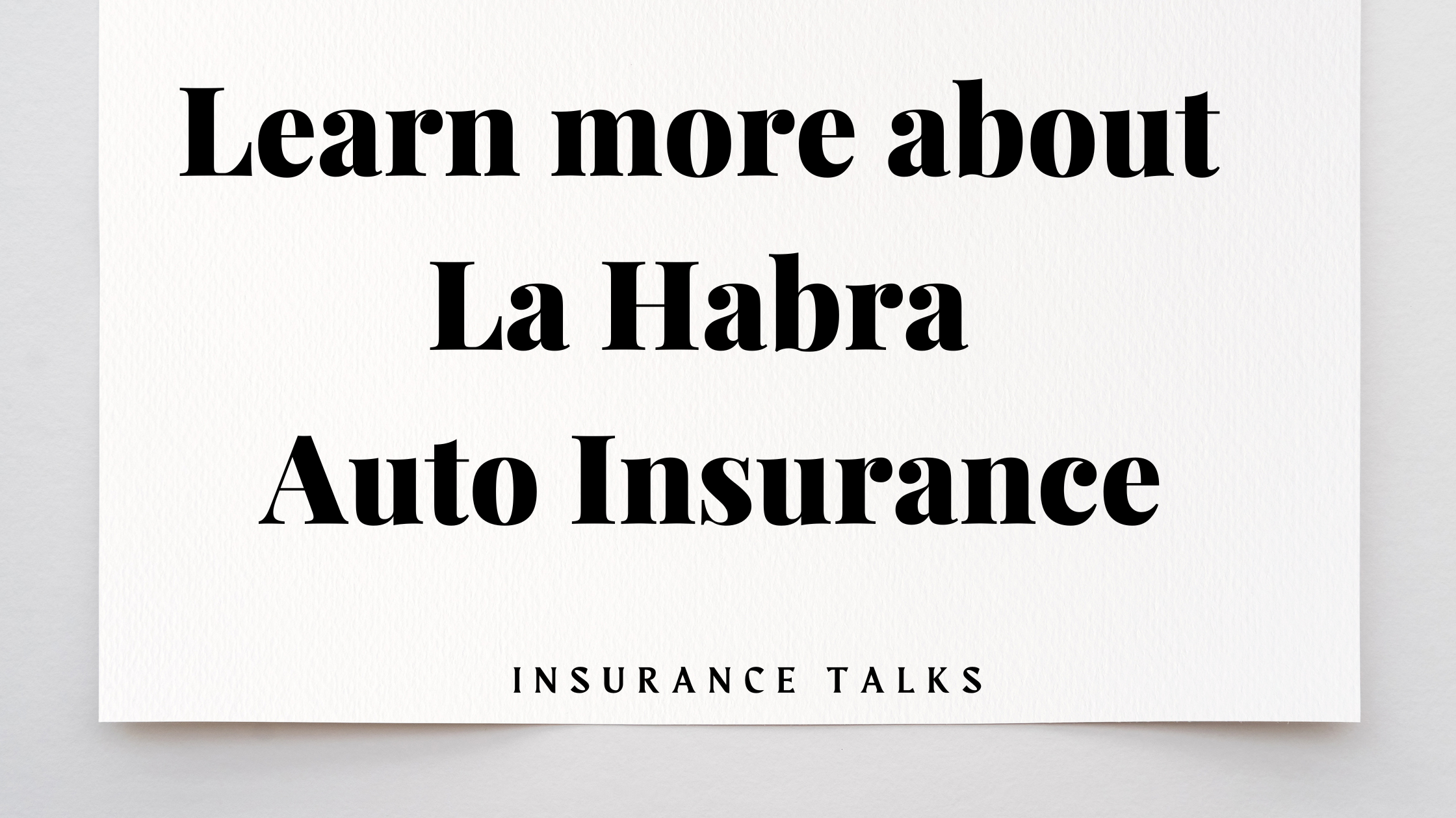 Learn more about La Habra Auto Insurance