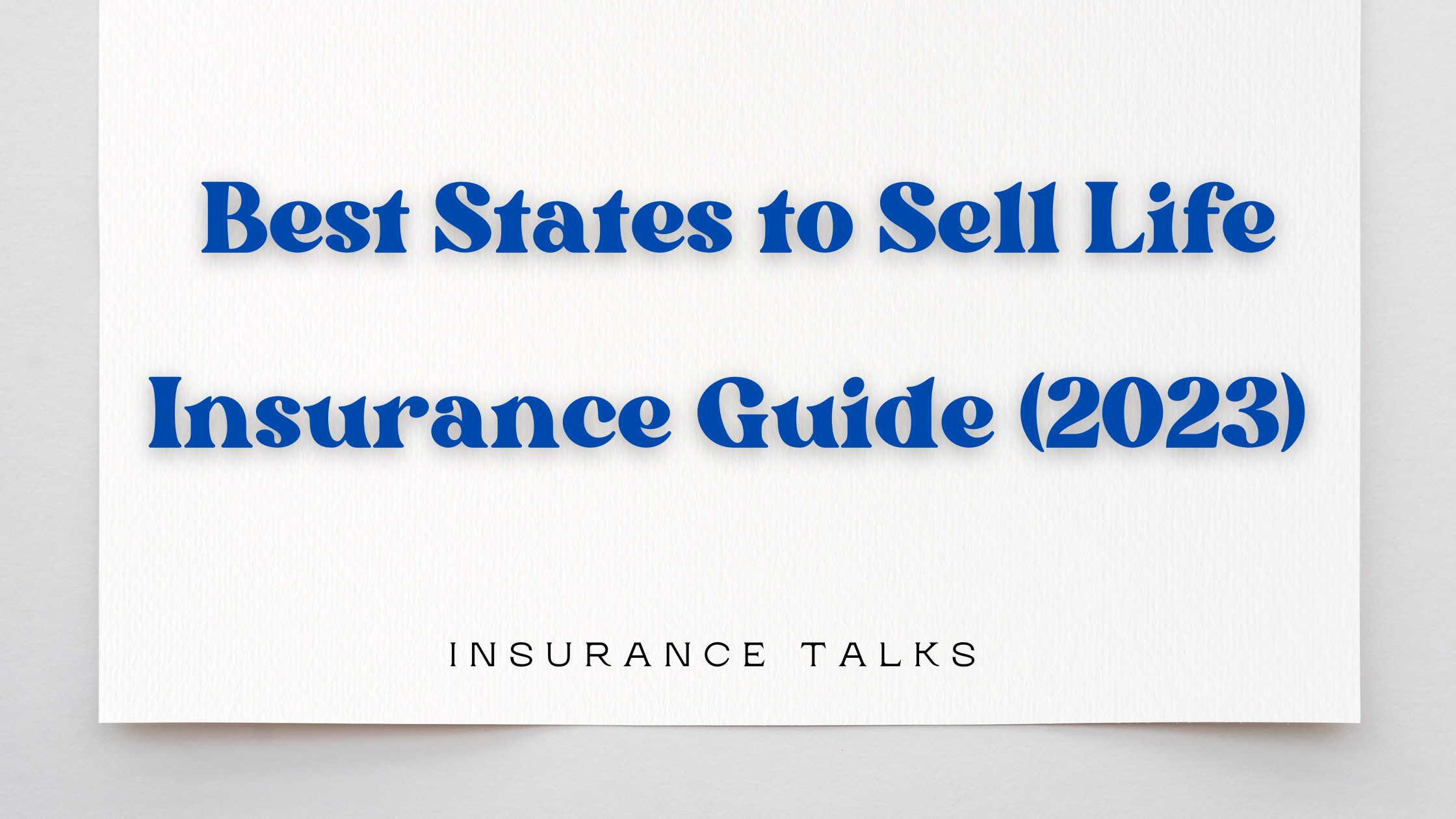 10 Best States to Sell Life Insurance Guide (2023)